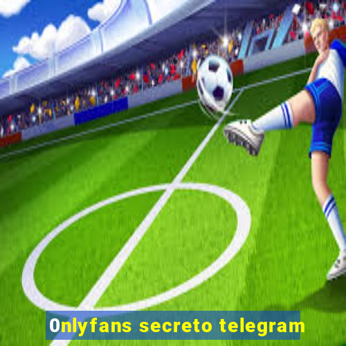 0nlyfans secreto telegram